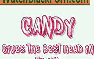 candy gives the best head in town