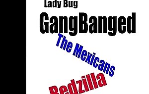 Ladybug taking bbc redzilla n mexican jose  derek