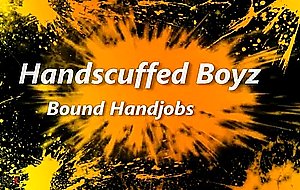 Handscuffed boyz bound handjobs